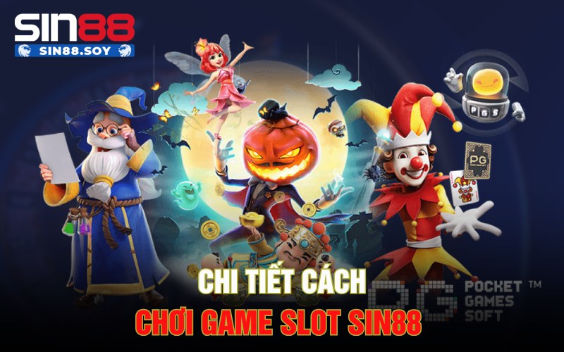 Chi tiết cách chơi game slot Sin88