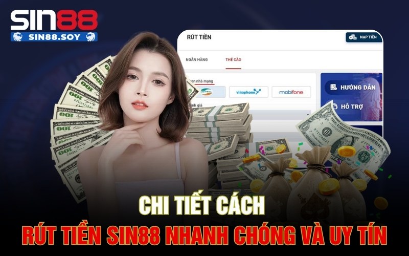 Chi Tiết Cách Rút Tiền Sin88 Nhanh Chóng Và Uy Tín Nhất