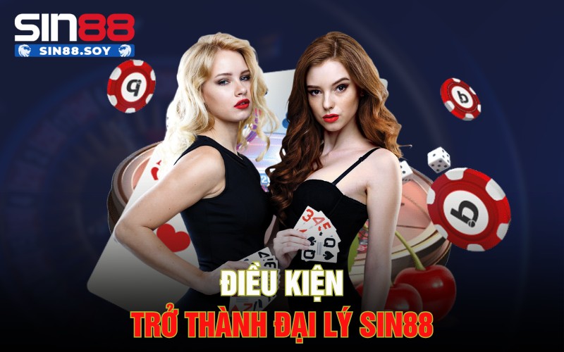 Điều kiện trở thành đại lý Sin88