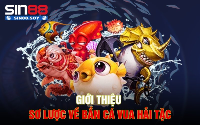 Giới thiệu sơ lược về bắn cá Vua Hải Tặc
