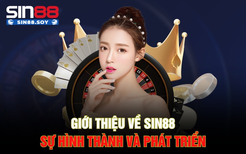 Giới thiệu về Sin88 sự hình thành và phát triển