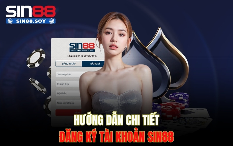 Hướng dẫn chi tiết đăng ký tài khoản Sin88