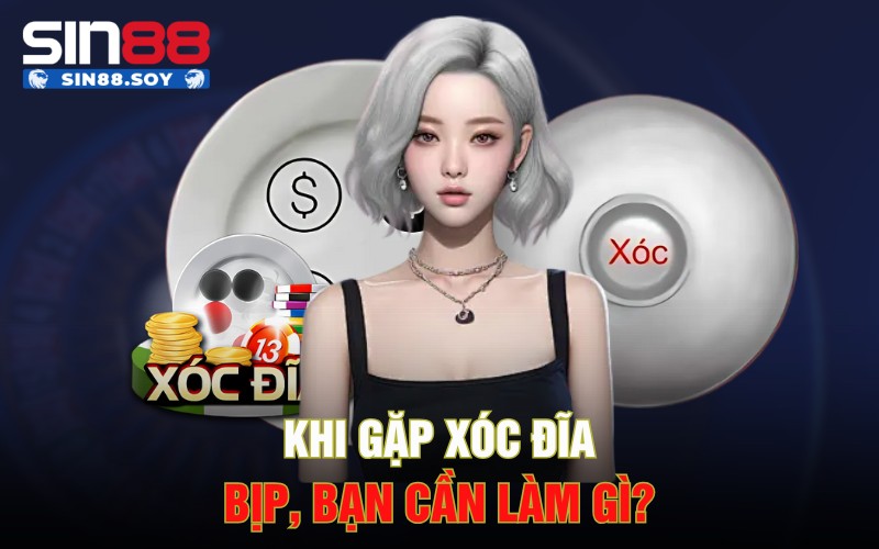 Khi gặp xóc đĩa bịp, bạn cần làm gì?