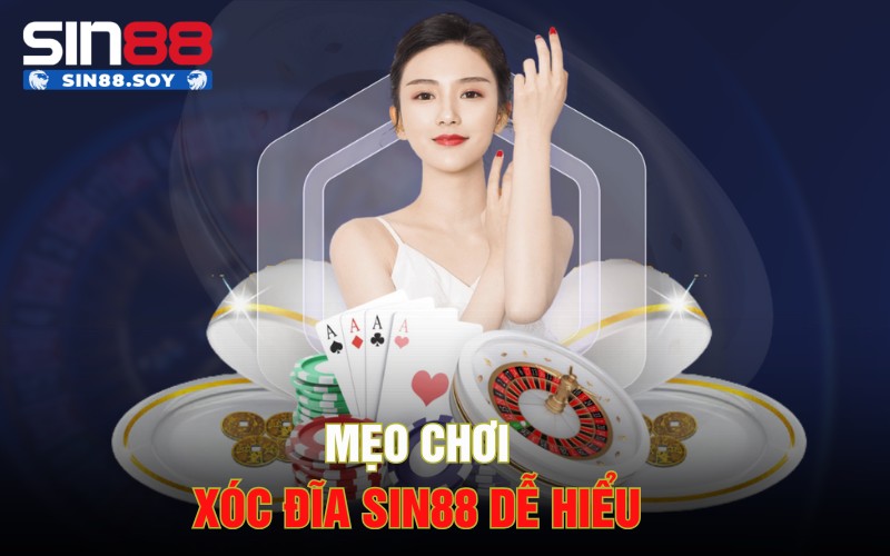Mẹo chơi xóc đĩa Sin88 dễ hiểu