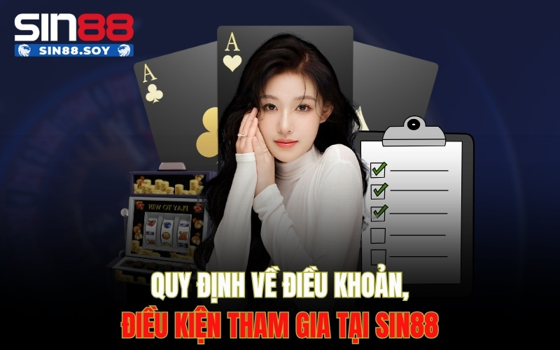 Quy định về điều khoản, điều kiện tham gia tại Sin88