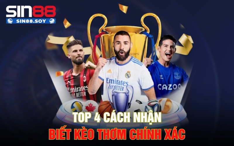 Top 4 cách nhận biết kèo thơm chính xác