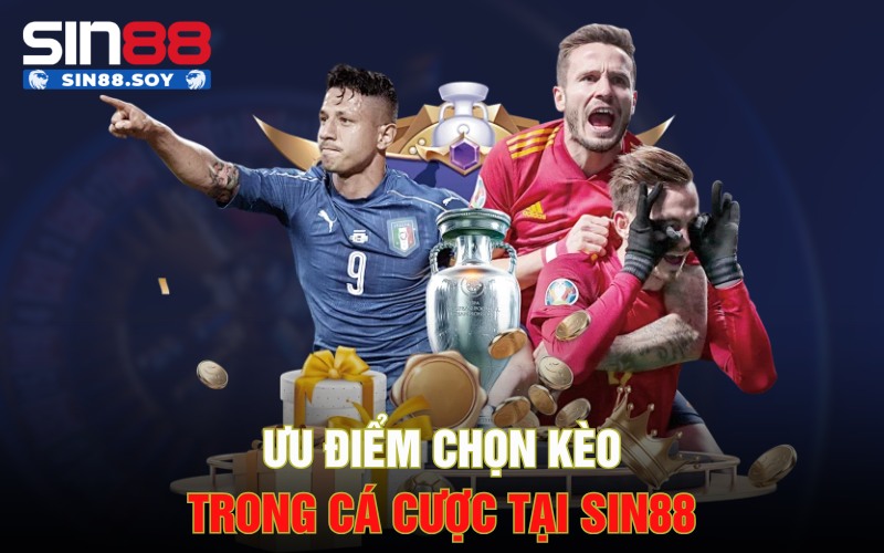 Ưu điểm chọn kèo trong cá cược tại Sin88